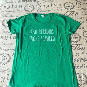 Real Mermaids Smoke Seaweed T-shirt
